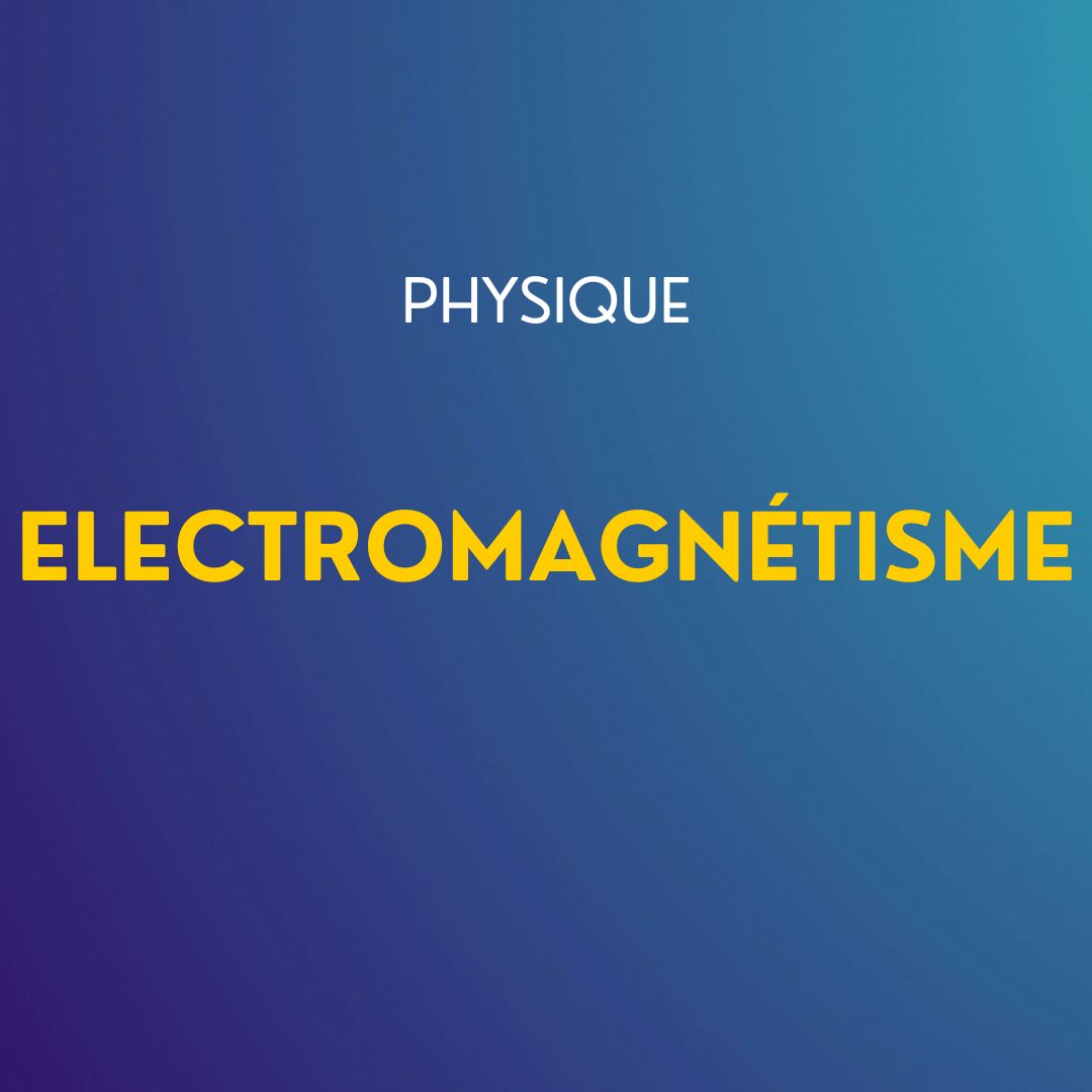 Cours de Physique : Electromagnétisme